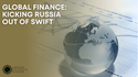 Global Finance: Kicking Russia Out of SWIFT