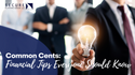 Common Cents: Financial Tips Everyone Should Know
