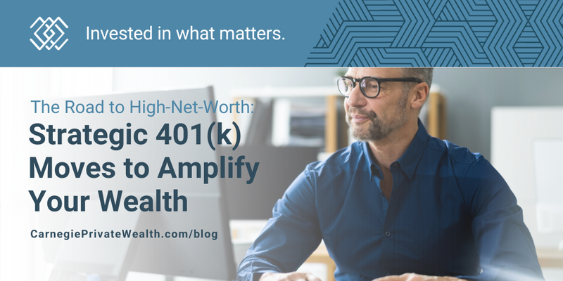 The Road to High-Net-Worth: Strategic 401(k) Moves to Amplify Your Wealth