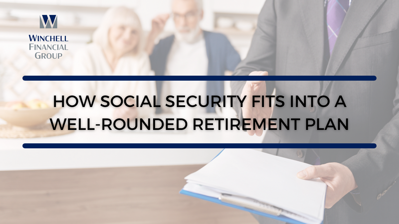 Social Security Isn’t Enough: How Social Security Fits into a Well-Rounded Retirement Plan