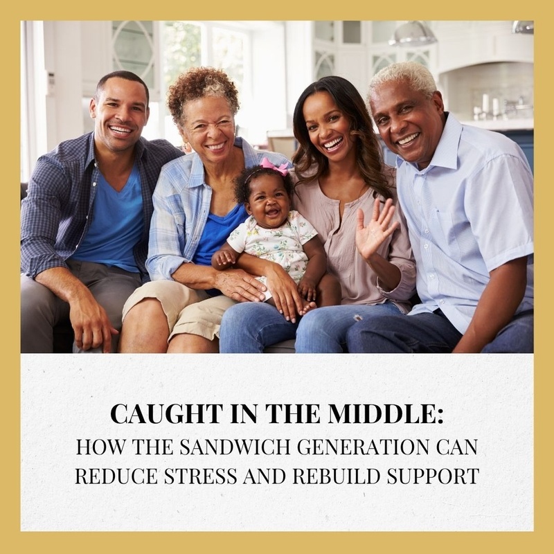 Caught in the Middle: How the Sandwich Generation Can Reduce Stress and Rebuild Support