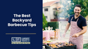 The Best Backyard Barbecue Tips