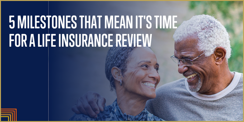 5 Milestones That Mean It's Time for a Life Insurance Review