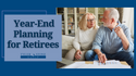 Year-End Planning for Retirees