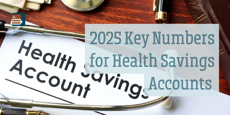 2025 Key Numbers for Health Savings Accounts