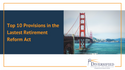 Top 10 Provisions in the Latest Retirement Reform Act