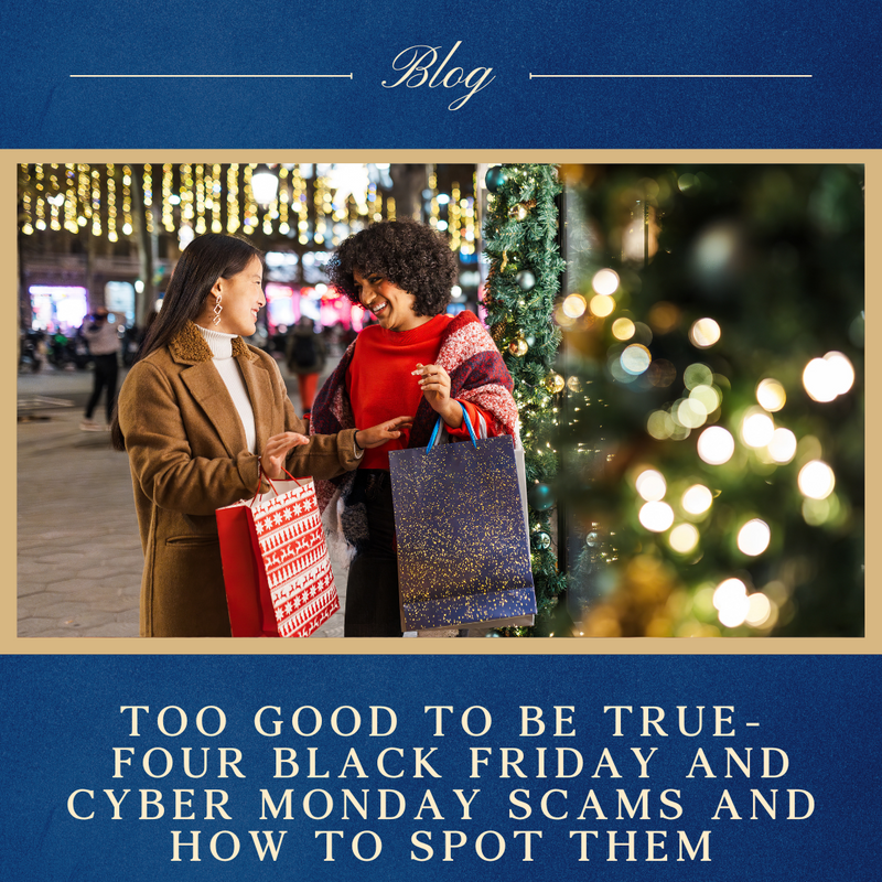 Too Good To Be True? 4 Black Friday and Cyber Monday Scams and How To Spot Them