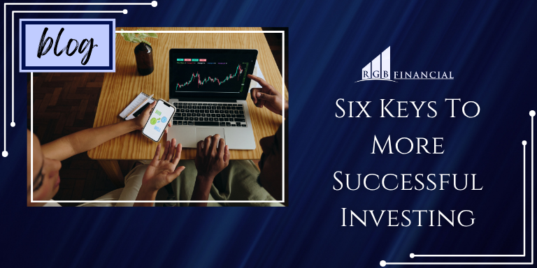 Six Keys to More Successful Investing