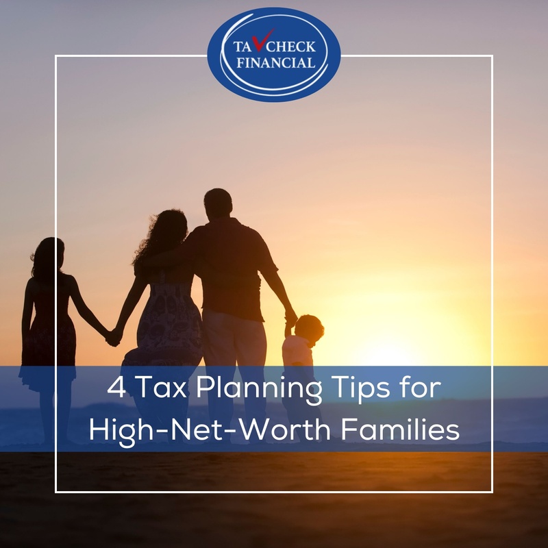 4 Tax Planning Tips for High-Net-Worth Families