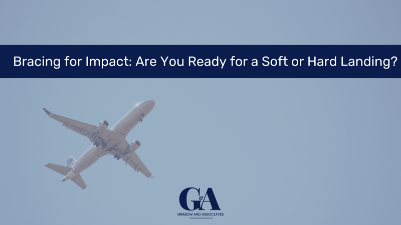 Bracing for Impact: Are You Ready for a Soft or Hard Landing?