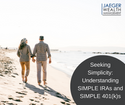 Seeking Simplicity: Understanding SIMPLE IRAs and SIMPLE 401(k)s