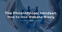 The Philanthropic Mindset