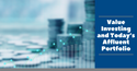 Value Investing and Today’s Affluent Portfolio
