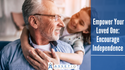 Empower Your Loved One: Encourage Independence