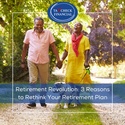 Retirement Revolution: 3 Reasons to Rethink Your Retirement Plan