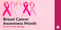 Breast Cancer Awareness Month—Be Part of the Change
