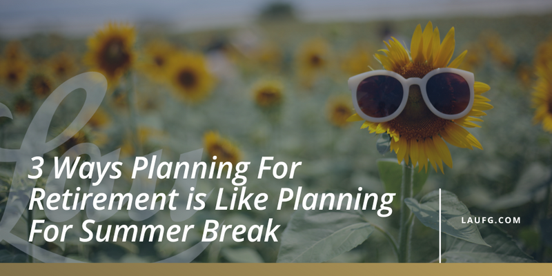 3 Ways Planning For Retirement is Like Planning For Summer Break