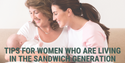 Tips for Women Who Are Living in the Sandwich Generation