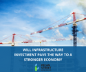 Will Infrastructure Investment Pave the Way to a Stronger Economy?