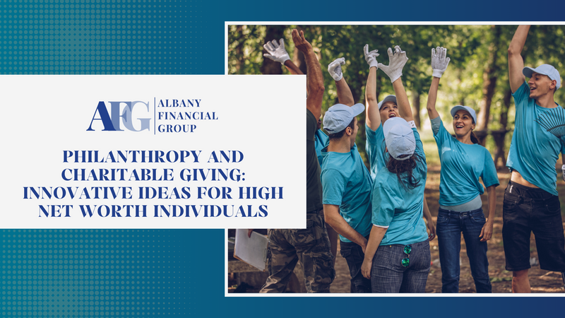Philanthropy and Charitable Giving: Innovative Ideas for High Net Worth Individuals
