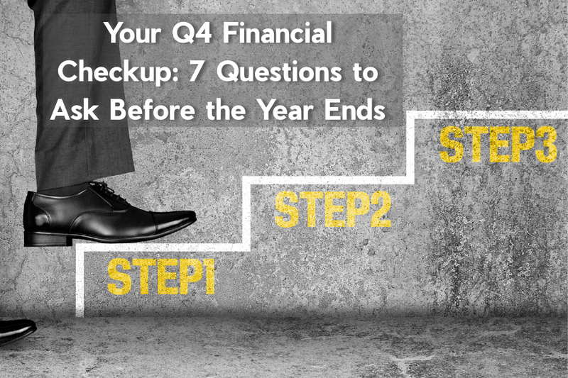 Your Q4 Financial Checkup: 7 Questions to Ask Before the Year Ends