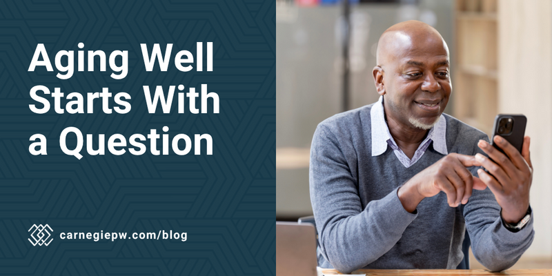 Aging Well Starts With a Question