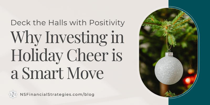 Deck the Halls with Positivity: Why Investing in Holiday Cheer is a Smart Move
