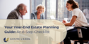Your Year-End Estate Planning Guide: An 8-Step Checklist