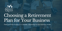 Choosing a Retirement Plan for Your Business