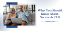 WHAT TO KNOW ABOUT THE SECURE ACT 2.0