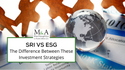 SRI Vs ESG: The Difference Between These Investment Strategies