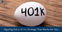 Figuring Out a 401k Strategy That Works for You