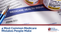 4 Most Common Medicare Mistakes People Make