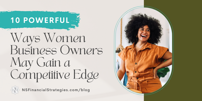 10 Powerful Ways Women Business Owners May Gain a Competitive Edge