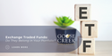 Exchange-Traded Funds: Do They Belong in Your Portfolio?