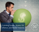 Colliding Forces - Russia, Oil, Inflation, and Market Volatility