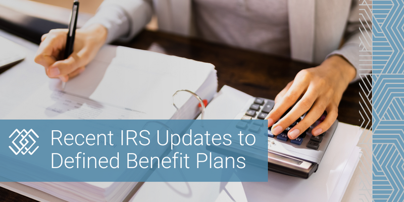 Recent IRS Updates to Defined Benefit Plans