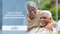 Tips to Avoid Common Estate Planning Mistakes
