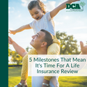 5 Milestones That Mean It's Time for a Life Insurance Review