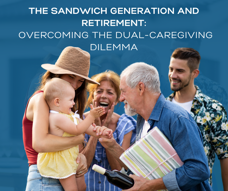 The Sandwich Generation and Retirement: Overcoming the Dual-Caregiving Dilemma