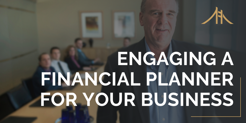 Engaging a Financial Planner for Your Business