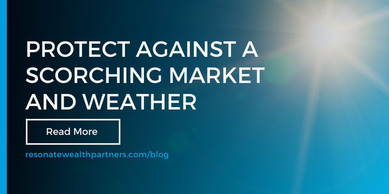 Protect Against a Scorching Market and Weather