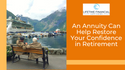 An Annuity Can Help Restore Your Confidence in Retirement