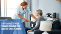 5 Differences Between Planning for Long-Term Care and Crisis Planning