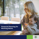 Financial Planning for Working Moms
