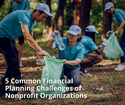 5 Common Financial Planning Challenges of Nonprofit Organizations