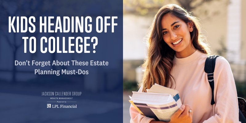 Kids Heading Off to College? Don’t Forget About These Estate Planning Must-Dos