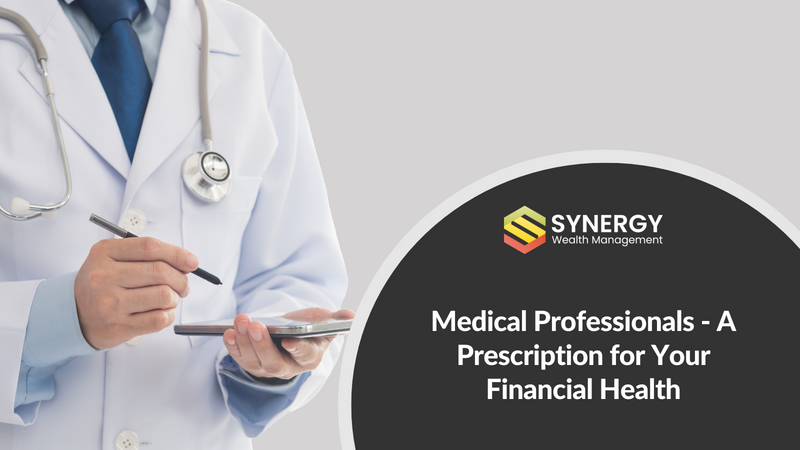 Medical Professionals - A Prescription for Your Financial Health