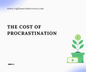 The Cost of Procrastination