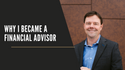 Why I Became a Financial Advisor